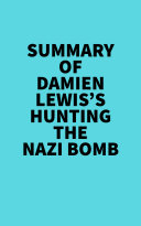 Summary of Damien Lewis's Hunting The Nazi Bomb