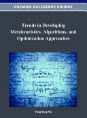 Trends in Developing Metaheuristics  Algorithms  and Optimization Approaches