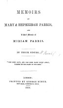 Memoirs of Mary and Hephzibah Parris  and a brief memoir of Miriam Parris  By their sister   Preface to the first second edition   