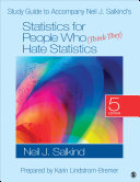 Study Guide to Accompany Neil J  Salkind s Statistics for People Who  Think They  Hate Statistics