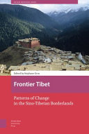 Frontier Tibet : Patterns of Change in the Sino-Tibetan Borderlands /