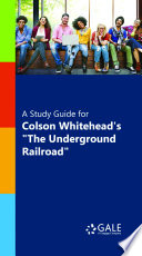A Study Guide for Colson Whitehead's "The Underground Railroad"