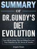 Summary of Dr  Gundry s Diet Evolution