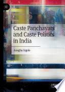 Caste Panchayats and Caste Politics in India