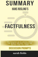 Summary  Hans Rosling s Factfulness  Ten Reasons We re Wrong About the World   and Why Things Are Better Than You Think Book
