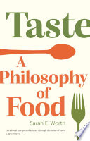 Taste : a philosophy of food /
