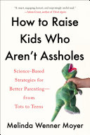 How to Raise Kids Who Aren t Assholes Book