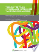 The Impact of Tumor Extracellular Matrix Cross Talk on Cancer Hallmarks Book