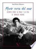 Morir cerca del mar. Apuntes sobre la vida y la obra de Reinaldo Arenas PDF Book By José Pérez Olivares