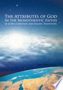 The Attributes of God in the Monotheistic Faiths of Judeo Christian and Islamic Traditions 