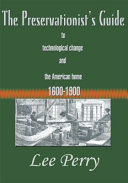 The Preservationist's Guide to Technological Change and the American Home 1600-1900