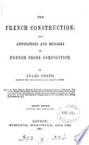 The French construction  with annotations and remarks on French prose composition