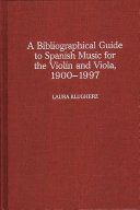 A Bibliographical Guide to Spanish Music for the Violin and Viola  1900 1997