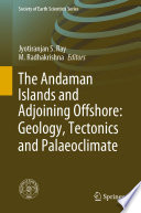The Andaman Islands and Adjoining Offshore  Geology  Tectonics and Palaeoclimate
