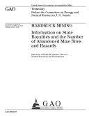 Hardrock Mining: Information on State Royalties and the Number of Abandoned Mine Sites and Hazards