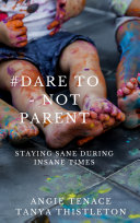  Dare to   not parent