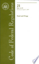 Code of Federal Regulations  Title 21  Food and Drugs  PT  1 99  Revised as of April 1  2009 Book PDF