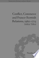 Conflict Commerce And Franco Scottish Relations 1560 1713