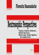 Neutrosophic Perspectives: Triplets, Duplets, Multisets, Hybrid Operators, Modal Logic, Hedge Algebras. And Applications. (2nd edition) Pdf/ePub eBook