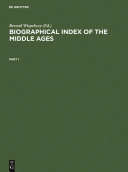 Biographical Index of the Middle Ages / Biographischer Index des Mittelalters / Index Biographique du Moyen-Âge