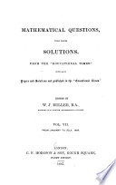 Mathematical Questions and Solutions, from the 