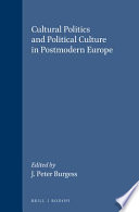 Cultural Politics and Political Culture in Postmodern Europe