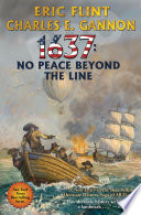 1637: No Peace Beyond the Line PDF Book By Eric Flint,Charles E. Gannon