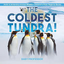 The Coldest Tundra! | Arctic & Antarctica Animal Wildlife | Children's Polar Regions Books