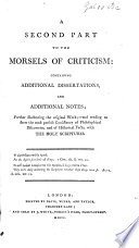 Morsels Of Criticism Tending To Illustrate Some Few Passages In The Holy Scriptures Upon Philosophical Principles And An Enlarged View Of Things