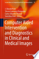 Computer Aided Intervention and Diagnostics in Clinical and Medical Images Book