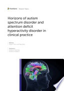 Horizons of autism spectrum disorder and attention deficit hyperactivity disorder in clinical practice