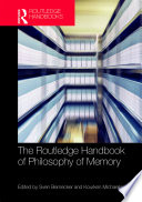 The Routledge Handbook of Philosophy of Memory Book