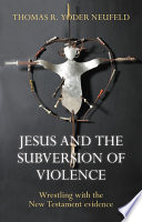 Jesus and the Subversion of Violence