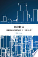 Retopia  Creating New Spaces of Possibility Book