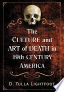 The Culture and Art of Death in 19th Century America