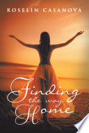 Finding the Way Home PDF Book By Roselin Casanova