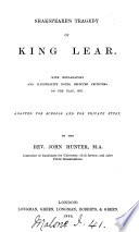Shakspeare's tragedy of King Lear, with notes, adapted for schools and for private study by J. Hunter
