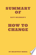 Summary of Katy Milkman s How to Change