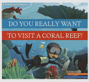 Do You Really Want to Visit a Coral Reef 