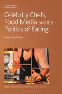 Celebrity Chefs  Food Media and the Politics of Eating