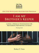 One Step With Jesus Restoration Program  I am my Brother s Keeper