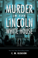 Murder in the Lincoln White House [Pdf/ePub] eBook