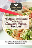 40 Mind Blowingly Delicious Artisan Pasta Recipes