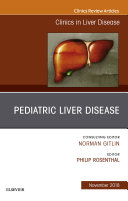Pediatric Hepatology, An Issue of Clinics in Liver Disease E-Book