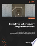 Executive s Cybersecurity Program Handbook Book PDF