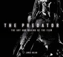The Predator  The Art and Making of the Film