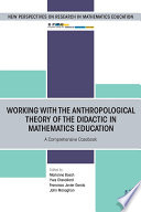 Working with the anthropological theory of the didactic in mathematics education : a comprehensive casebook /