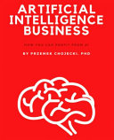 Artificial Intelligence Business  How You Can Profit from AI Book PDF