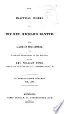 The Practical Works of Richard Baxter: with a Life of the Author and a Critical Examination of His Writings by William Orme