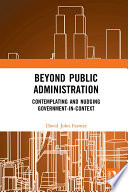 Beyond public administration : contemplating and nudging government-in-context /